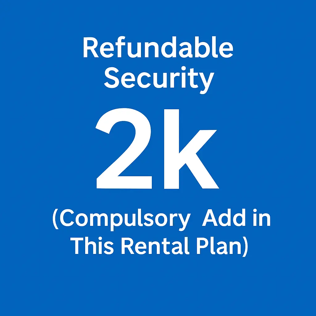 Refundable Security 2k (Compulsory Add in This Rental Plan)