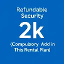 Refundable Security 2k (Compulsory Add in This Rental Plan)
