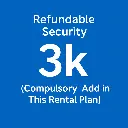 Refundable Security 3k (Compulsory Add in This Rental Plan)